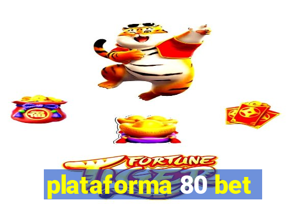 plataforma 80 bet